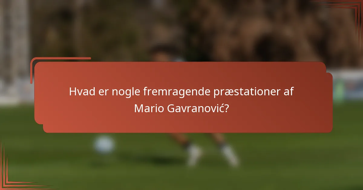 Hvad er nogle fremragende præstationer af Mario Gavranović?